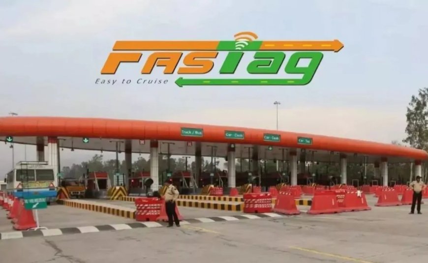 FASTag बनेगा मल्टीपर्पस पेमेंट सिस्टम, अब टोल से आगे भी होगा इस्तेमाल